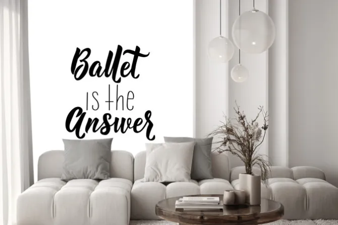 Naklejka: Ballet is the answer. vector illustration. lettering. ink illustration.